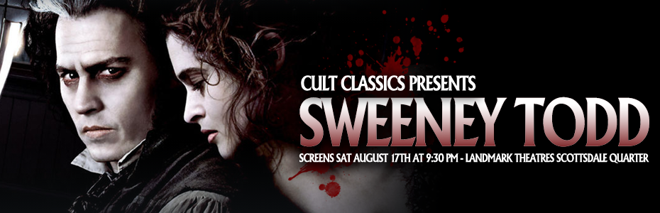 EVENTS – Cult Classics presents SWEENEY TODD on Saturday August 17th at 9:30pm in Scottsdale, AZ!